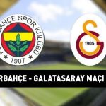 FENERBAHÇE GALATASARAY MAÇINI CANLI İZLE:Fenerbahçe Galatasaray Süper Lig maçı ne zaman, saat kaçta, hangi kanalda yapılacak? DEV DERBİNİN OLASI 11'İ