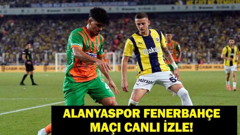 Fenerbahce Alanyaspor Canlı Maç!