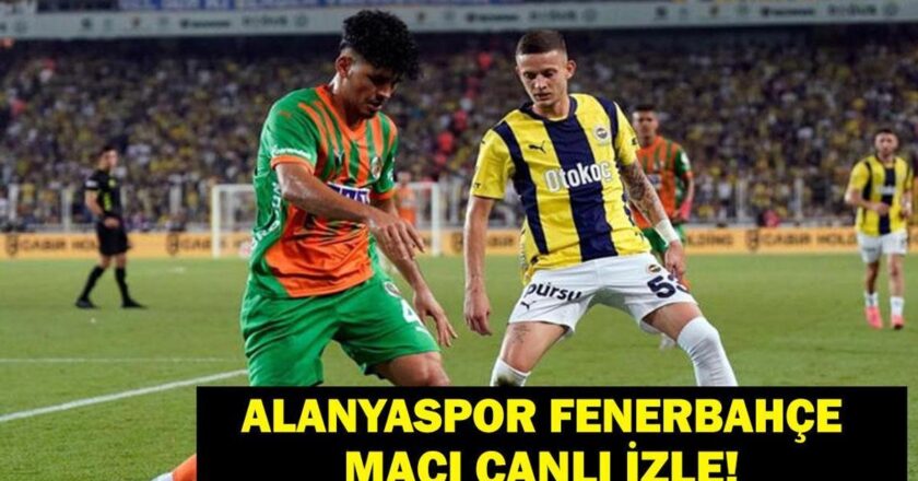 Fenerbahce Alanyaspor Canlı Maç!