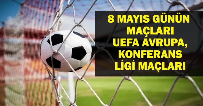 8 Mayıs Bugün kimin oyunu var? UEFA Europa Ligi'nin yarı final maçı hangi kanalda, ne zaman? 8 Mayıs yazışmaları