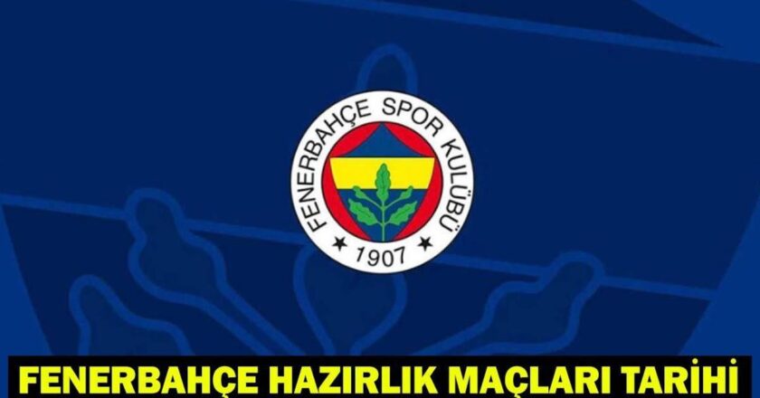 Fenerbahce Hazırlık Yazışmaları Ne zaman, hangi tarihler?