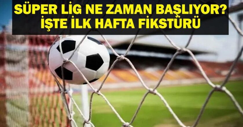 Süper Lig ne zaman başlıyor? İlk Hafta cihazı nedir? 2025-2026 İlk maçla Süper Lig? İşte ligin ve haftanın başlangıç tarihi
