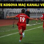 KANAL VE MAÇ ZAMANI Türkiye KOSOVA: Türkiye