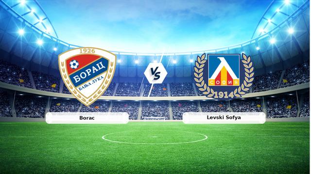 CANLI | Borac – Levski Sofya maç anlatımı! Maç ne zaman? Saat kaçta ve hangi kanalda? – 07 Temmuz 2026